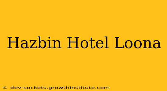 Hazbin Hotel Loona