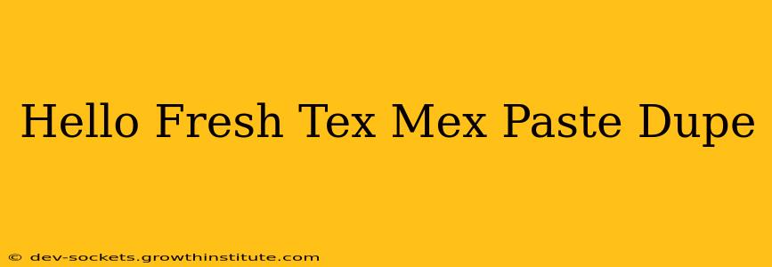 Hello Fresh Tex Mex Paste Dupe