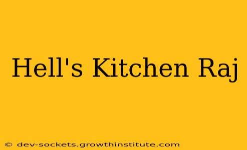Hell's Kitchen Raj