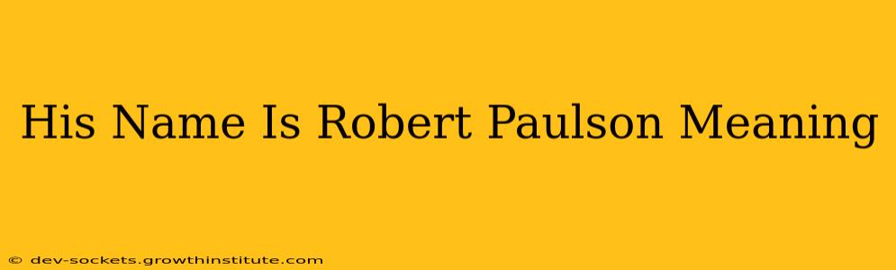 His Name Is Robert Paulson Meaning