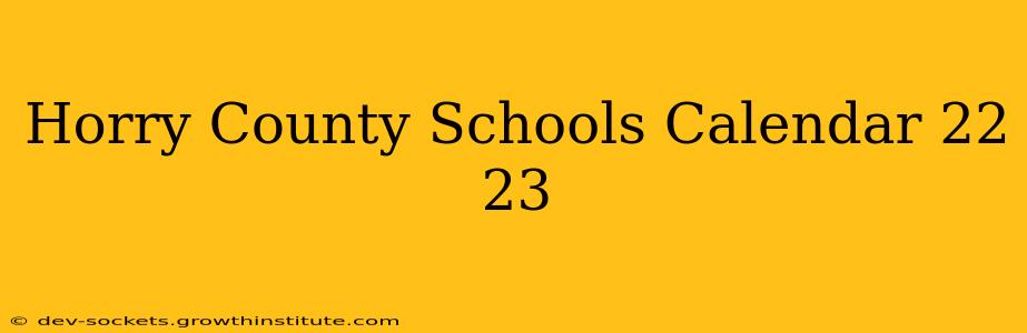 Horry County Schools Calendar 22 23