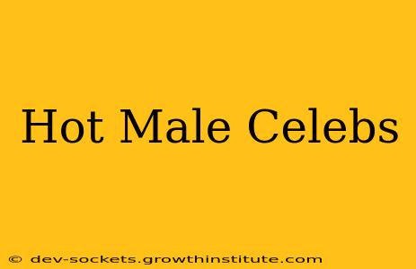 Hot Male Celebs