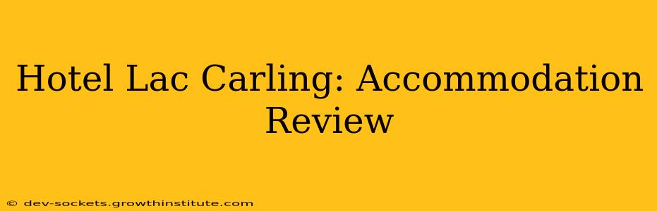 Hotel Lac Carling: Accommodation Review
