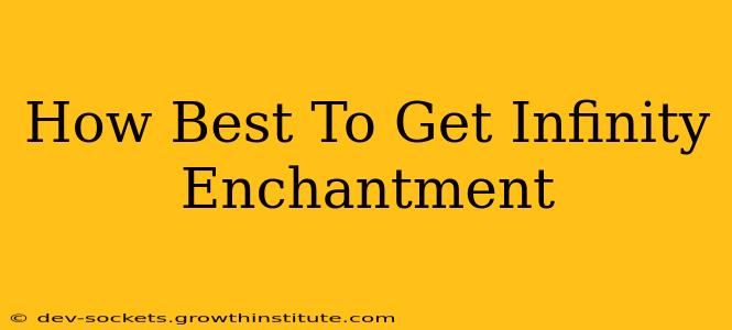 How Best To Get Infinity Enchantment