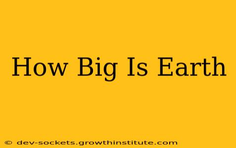 How Big Is Earth