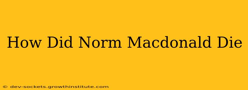 How Did Norm Macdonald Die