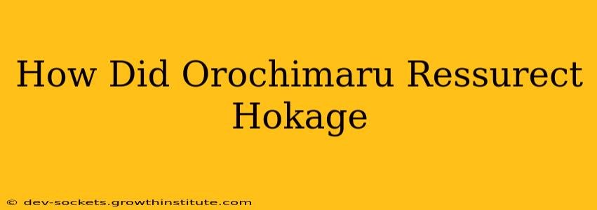 How Did Orochimaru Ressurect Hokage