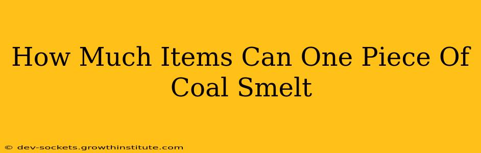 How Much Items Can One Piece Of Coal Smelt