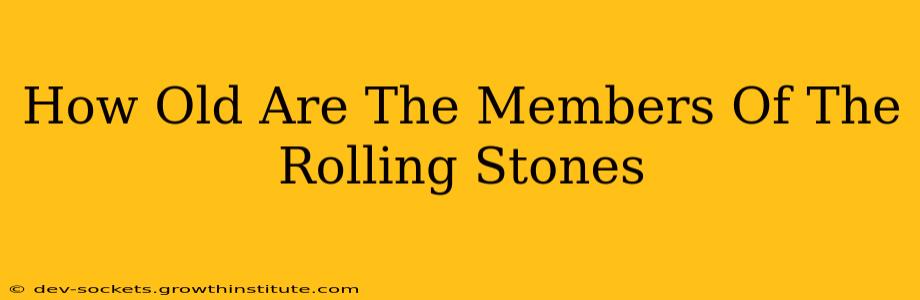 How Old Are The Members Of The Rolling Stones