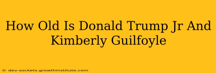 How Old Is Donald Trump Jr And Kimberly Guilfoyle