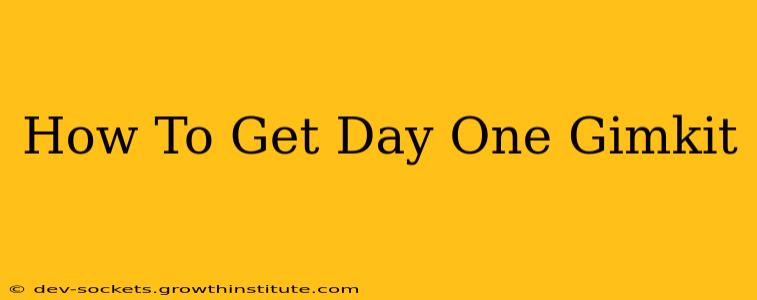 How To Get Day One Gimkit