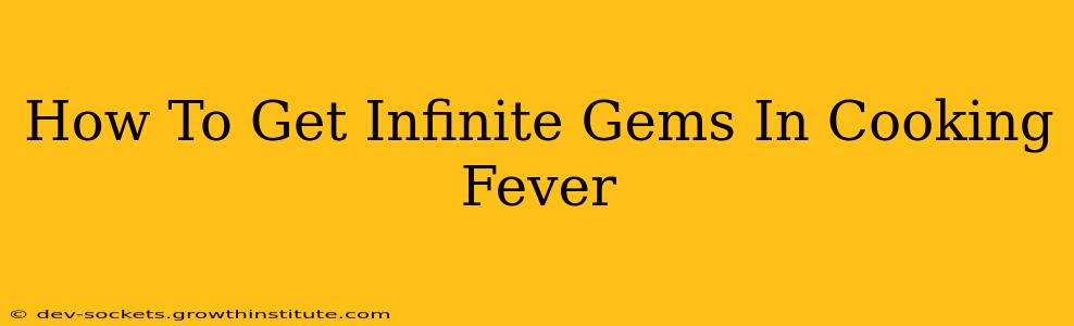 How To Get Infinite Gems In Cooking Fever