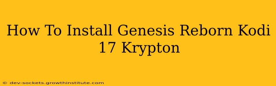 How To Install Genesis Reborn Kodi 17 Krypton
