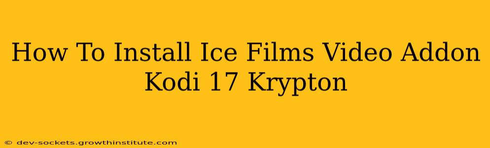 How To Install Ice Films Video Addon Kodi 17 Krypton