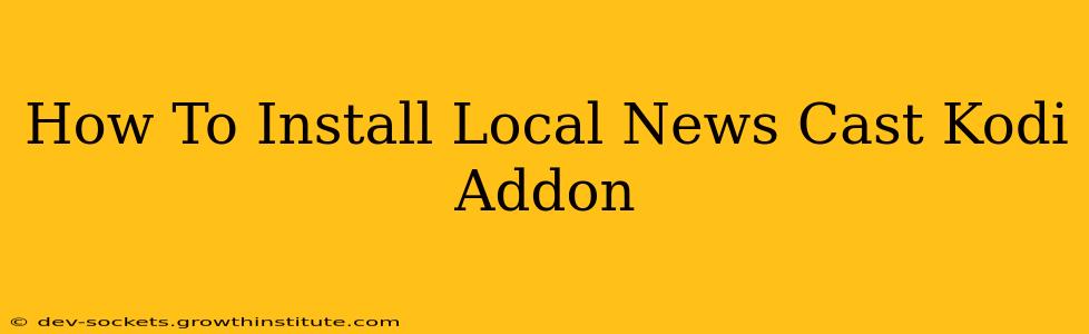 How To Install Local News Cast Kodi Addon