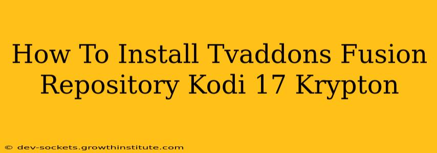 How To Install Tvaddons Fusion Repository Kodi 17 Krypton