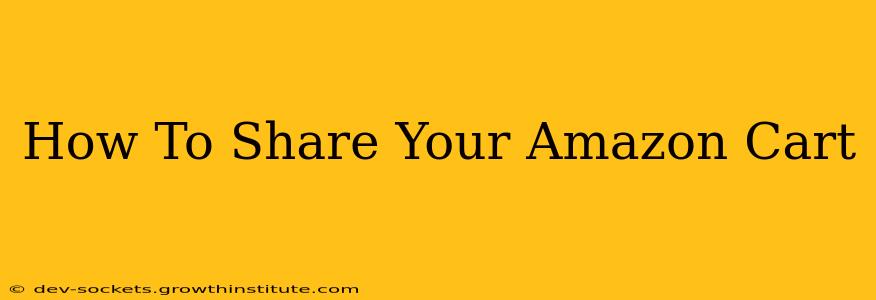How To Share Your Amazon Cart