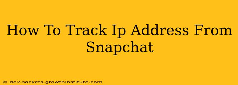 How To Track Ip Address From Snapchat