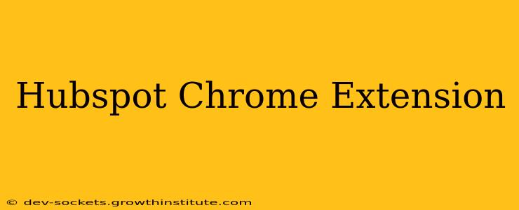Hubspot Chrome Extension