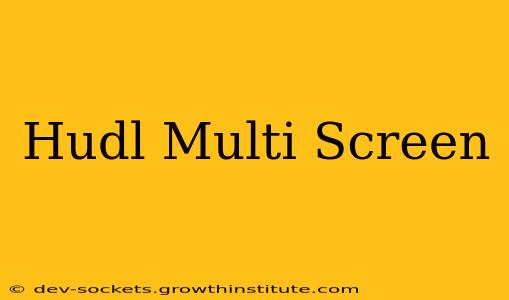 Hudl Multi Screen
