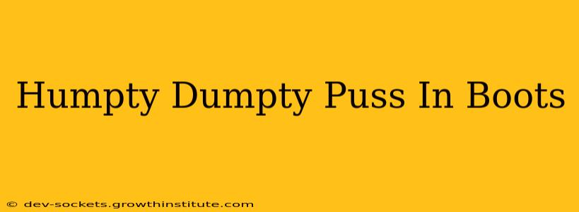 Humpty Dumpty Puss In Boots