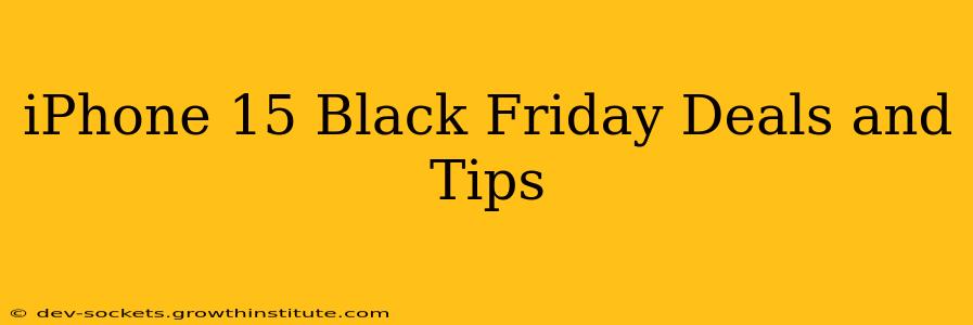 iPhone 15 Black Friday Deals and Tips