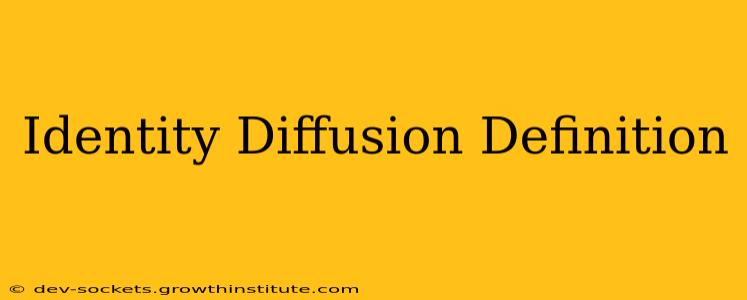 Identity Diffusion Definition