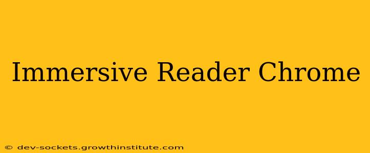 Immersive Reader Chrome