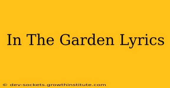 In The Garden Lyrics
