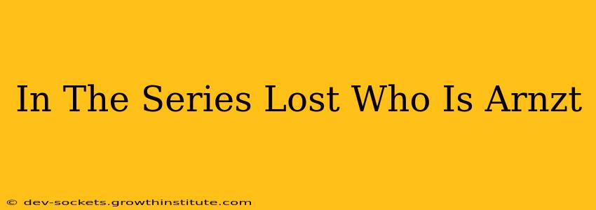 In The Series Lost Who Is Arnzt