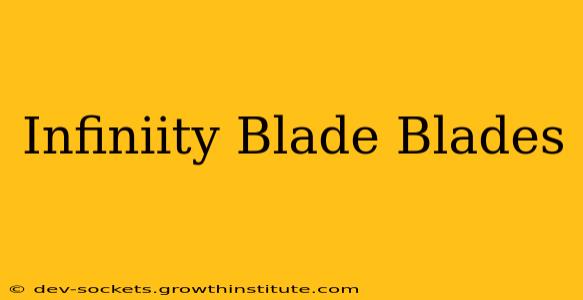 Infiniity Blade Blades