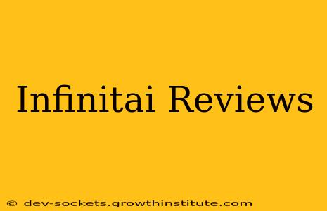 Infinitai Reviews