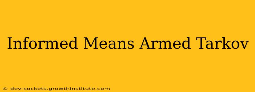 Informed Means Armed Tarkov