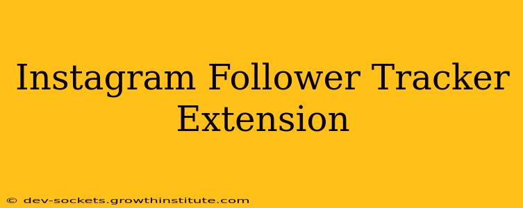 Instagram Follower Tracker Extension