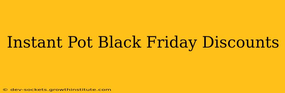 Instant Pot Black Friday Discounts