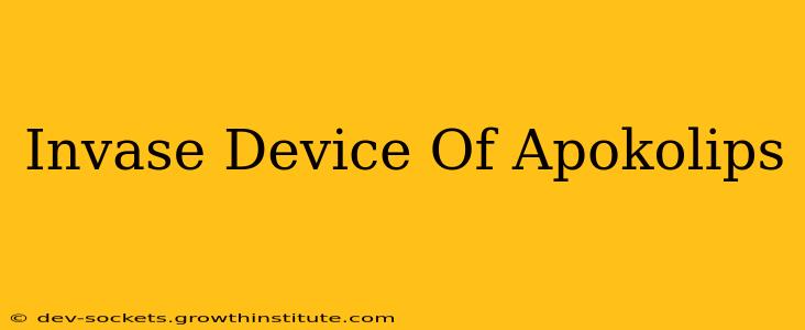 Invase Device Of Apokolips