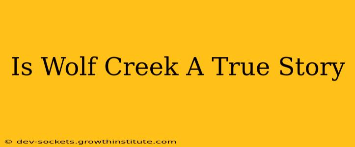 Is Wolf Creek A True Story