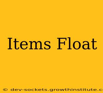 Items Float