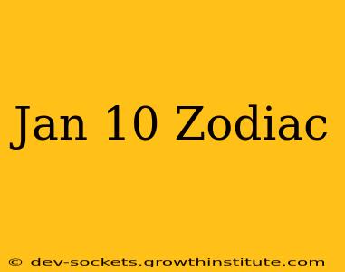 Jan 10 Zodiac