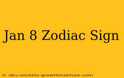 Jan 8 Zodiac Sign