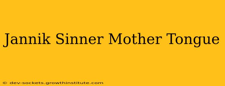 Jannik Sinner Mother Tongue