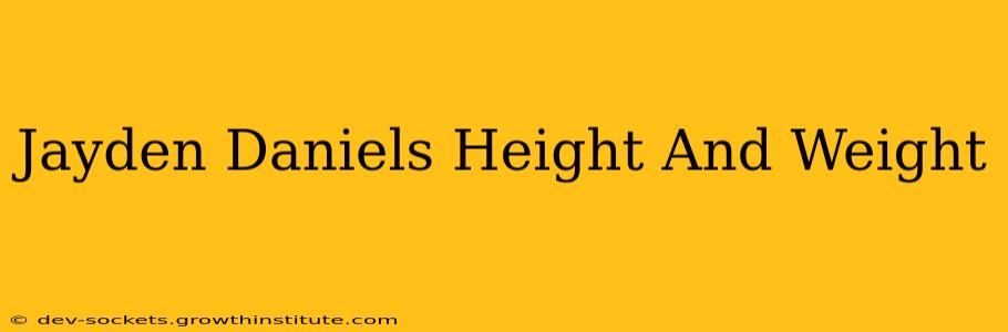 Jayden Daniels Height And Weight