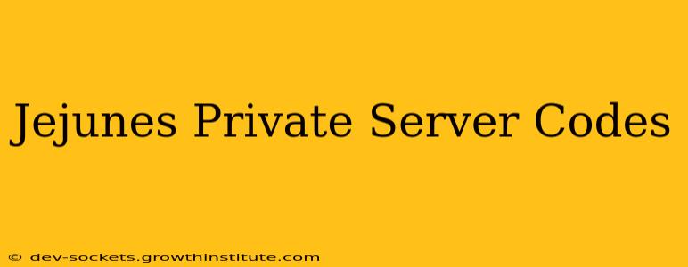 Jejunes Private Server Codes