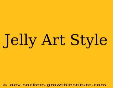 Jelly Art Style