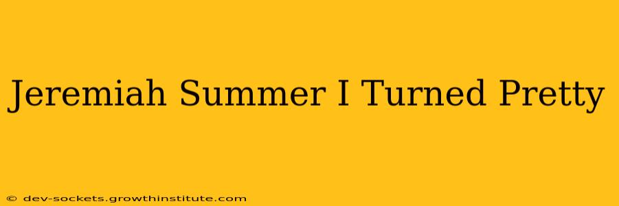 Jeremiah Summer I Turned Pretty