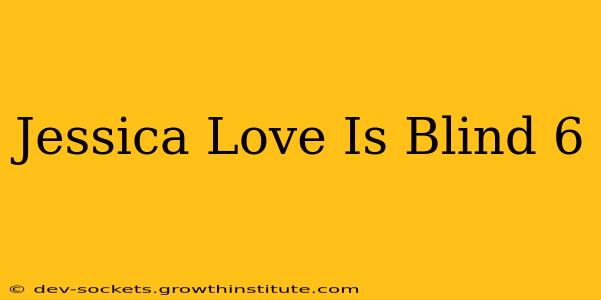 Jessica Love Is Blind 6