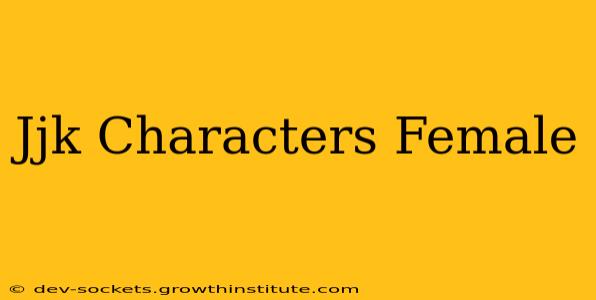 Jjk Characters Female