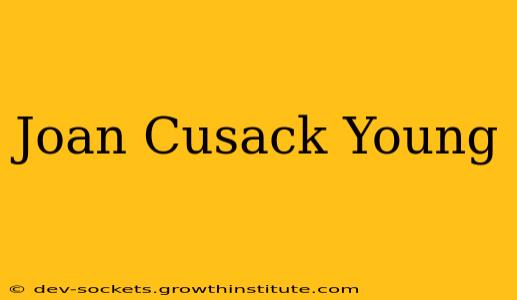 Joan Cusack Young