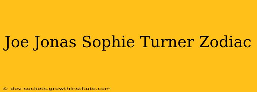Joe Jonas Sophie Turner Zodiac