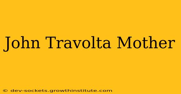 John Travolta Mother